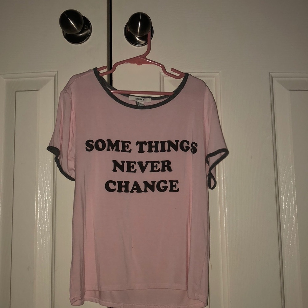 “SOME THINGS NEVER CHANGE” T-SHIRT